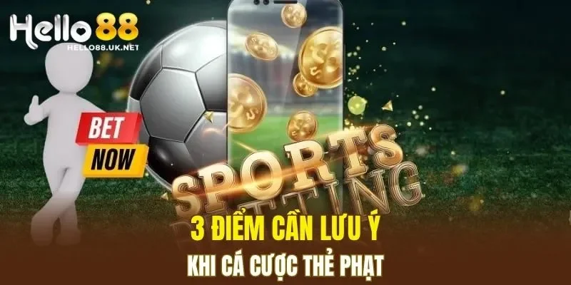 3 điểm cần lưu ý khi cá cược thẻ phạt