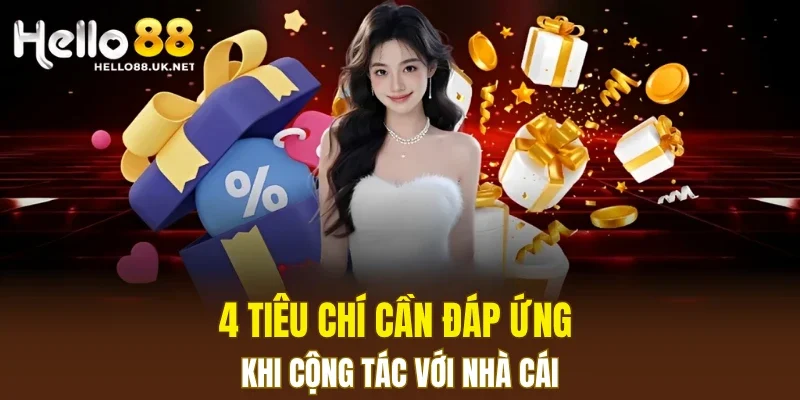4 tiêu chí cần đáp ứng khi cộng tác với nhà cái