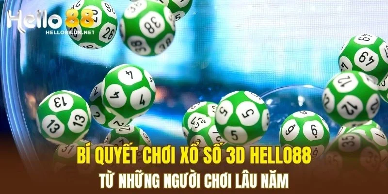 Bí quyết chơi Xổ Số 3D HELLO88 từ những người chơi lâu năm