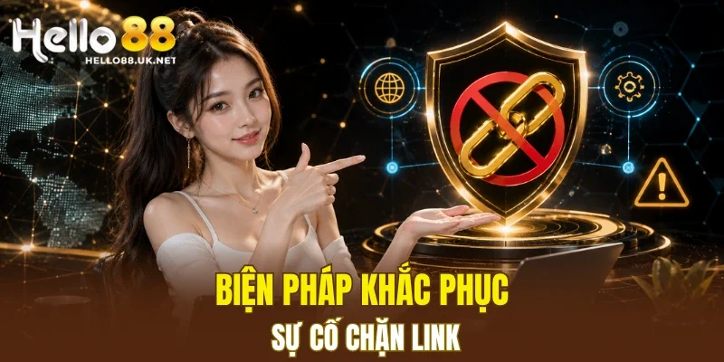 Biện pháp khắc phục sự cố chặn link
