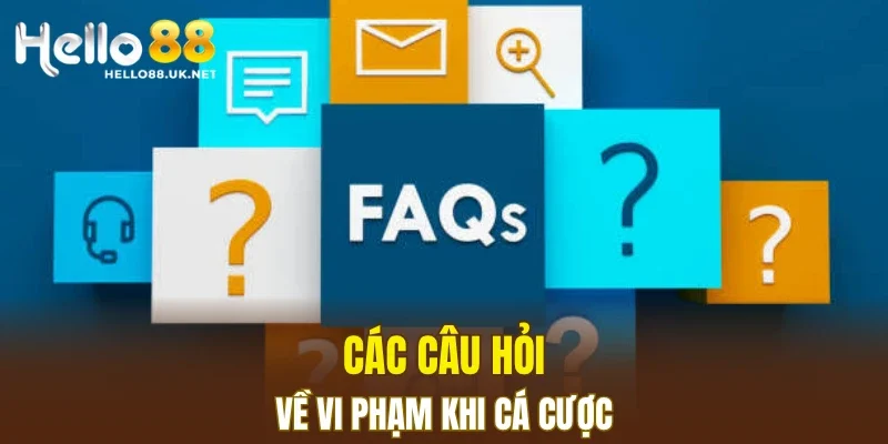 Các câu hỏi về vi phạm khi cá cược