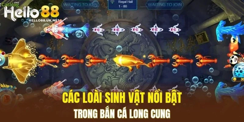 Các loài sinh vật nổi bật trong Bắn Cá Long Cung