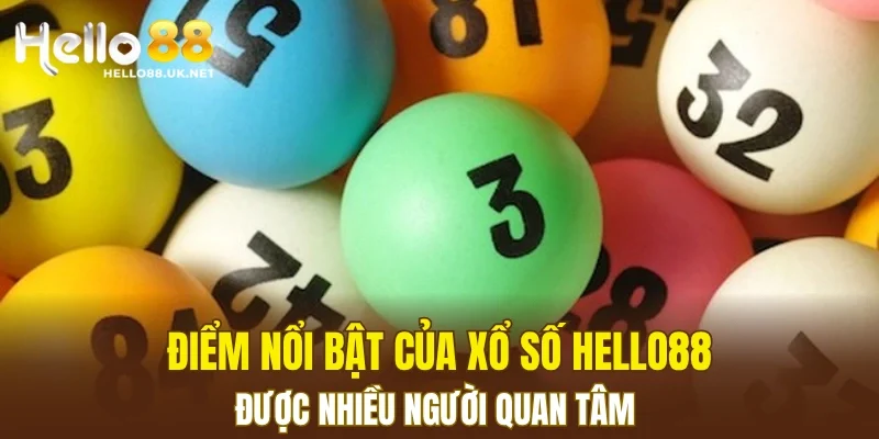 Điểm nổi bật của xổ số HELLO88 được nhiều người quan tâm