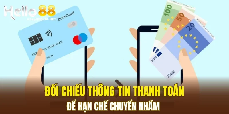 Đối chiếu thông tin thanh toán để hạn chế chuyển nhầm