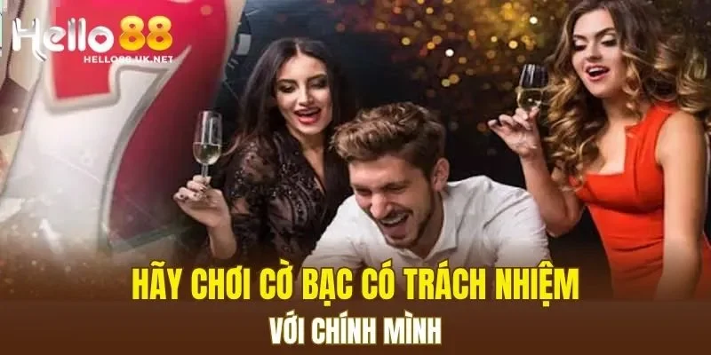 Hãy chơi cờ bạc có trách nhiệm với chính mình
