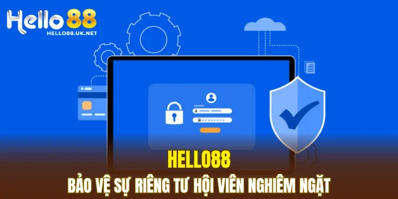 HELLO88 bảo vệ sự riêng tư hội viên nghiêm ngặt