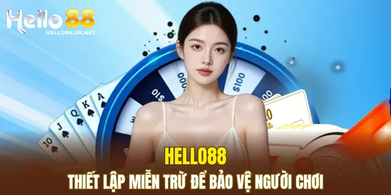HELLO88 thiết lập miễn trừ để bảo vệ người chơi
