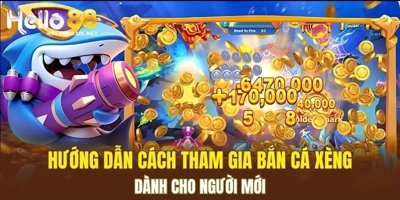 Hướng dẫn cách tham gia Bắn Cá Xèng dành cho người mới