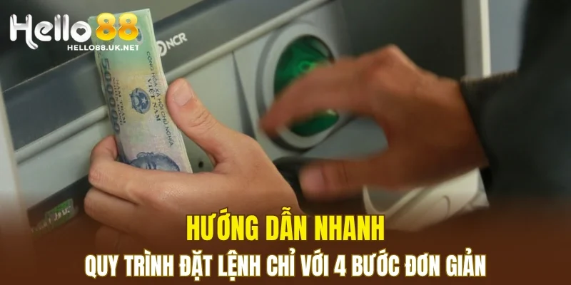Hướng dẫn nhanh quy trình đặt lệnh chỉ với 4 bước đơn giản