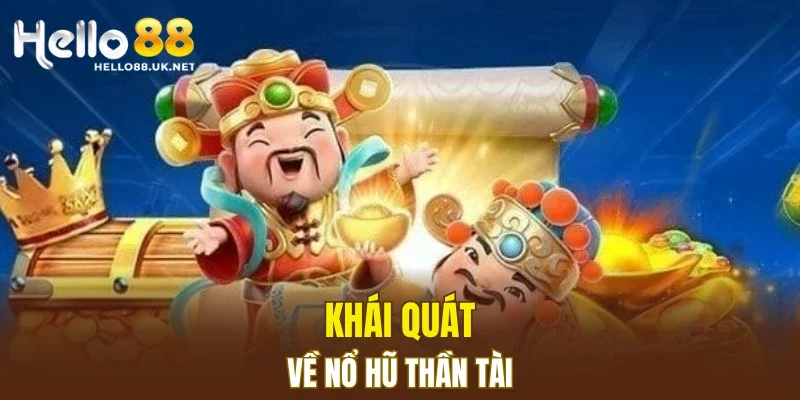 Khái quát về nổ hũ thần tài