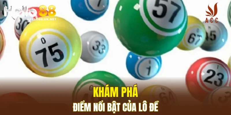 Khám phá điểm nổi bật của lô đề