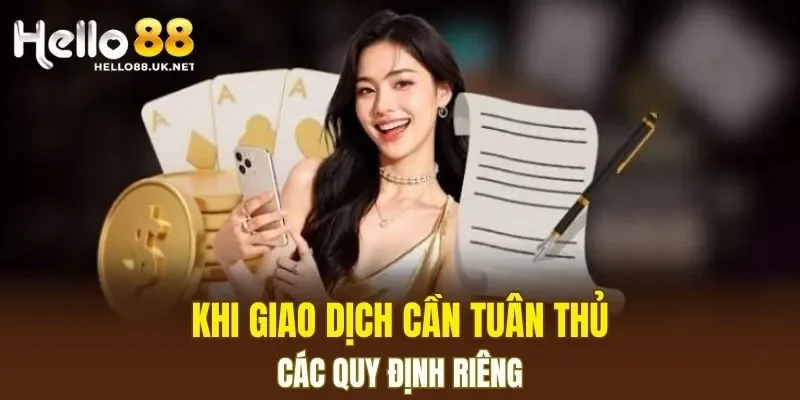 Khi giao dịch cần tuân thủ các quy định riêng