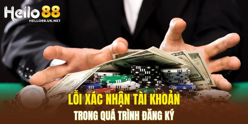 Lỗi xác nhận tài khoản trong quá trình đăng ký