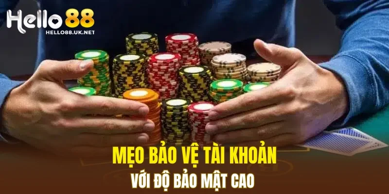 Mẹo bảo vệ tài khoản với độ bảo mật cao