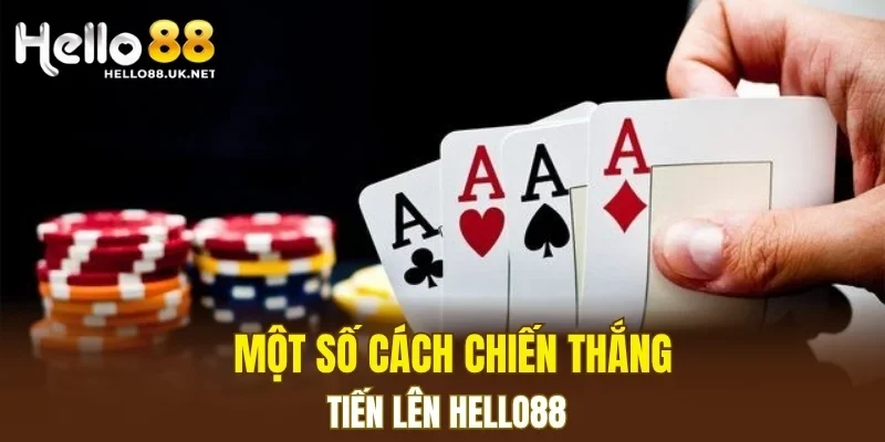 Một số cách chiến thắng tiến lên HELLO88
