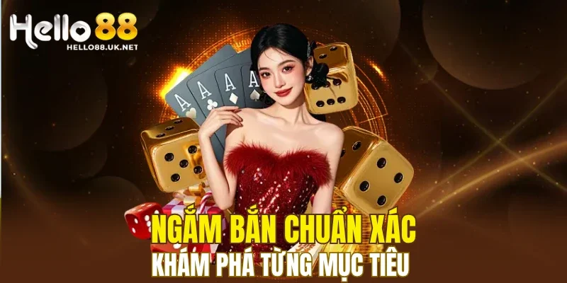 Ngắm bắn chuẩn xác, khám phá từng mục tiêu