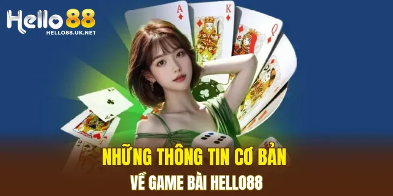 Những thông tin cơ bản về Game Bài HELLO88