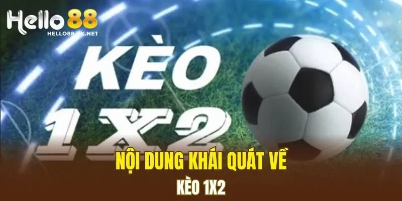 Nội dung khái quát về kèo 1x2