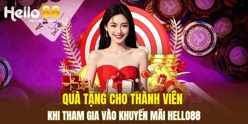 Quà tặng cho thành viên khi tham gia vào khuyến mãi HELLO88