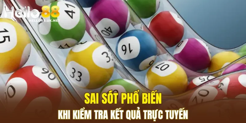 Sai sót phổ biến khi kiểm tra kết quả trực tuyến