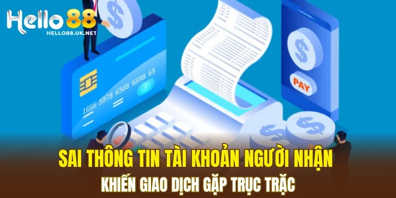 Sai thông tin tài khoản người nhận khiến giao dịch gặp trục trặc