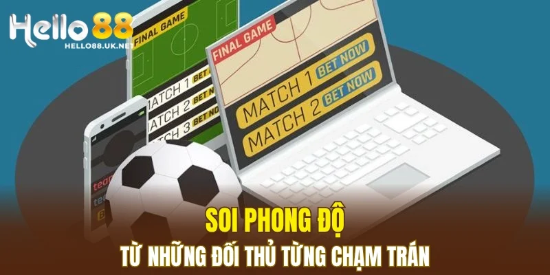 Soi phong độ từ những đối thủ từng chạm trán