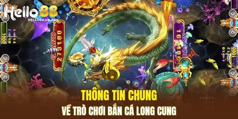 Thông tin chung về trò chơi bắn cá long cung