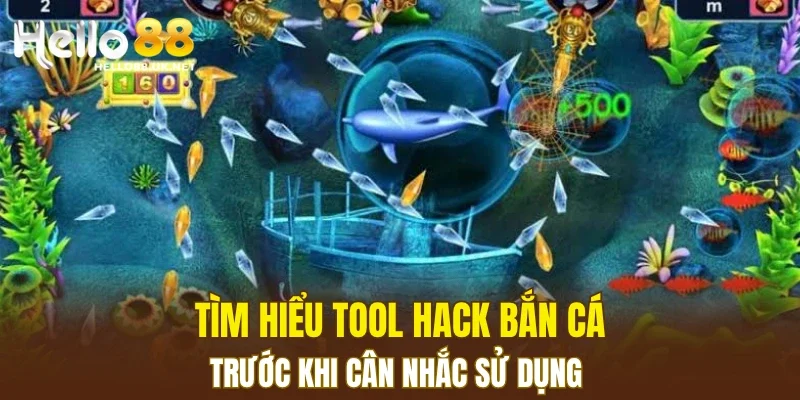 Tìm hiểu tool hack bắn cá trước khi cân nhắc sử dụng